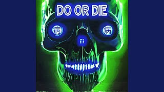 Do Or Die Slowed Down [upl. by Pelson]