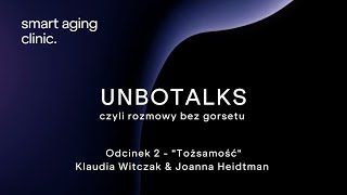 UNBOTALKS quotTożsamośćquot  odc 2  Klaudia Witczak amp Joanna Heidtman [upl. by Monetta]