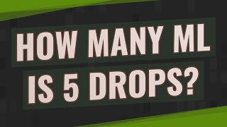 How many ml is 5 drops [upl. by Nannerb]