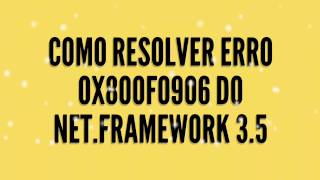 Como resolver erro 0x800F0906 do Netframework 35 [upl. by Mattie]