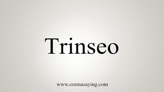 How to Pronounce Trinseo [upl. by Anetsirhc]