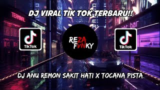 DJ VIRAL TIK TOK  DJ ANU REMON SAKIT HATI X TOCANA PISTA VIRAL TERBARU 🎶🎶 [upl. by Annaeoj]