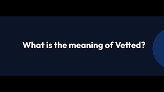 Vetted meaning in Hindi  Vetted meaning  Vetted meaning in English  Vetted hindi [upl. by Aihsema]