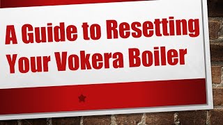 A Guide to Resetting Your Vokera Boiler [upl. by Acinok]