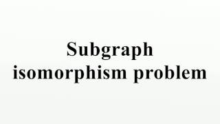 Subgraph isomorphism problem [upl. by Ollie]