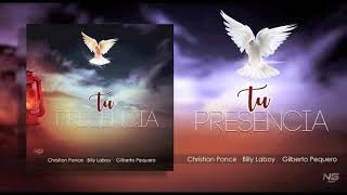 Christian Ponce Ft Billy Laboy amp Gilberto Peguero  Tu Presencia Prod Alpha Studio [upl. by Sorips961]