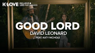 David Leonard feat Katy Nichole  Good Lord  Exclusive KLOVE Performance [upl. by Kamerman]