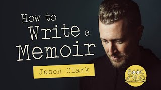 How to Write a Memoir  Jason Clark [upl. by Mcgraw]