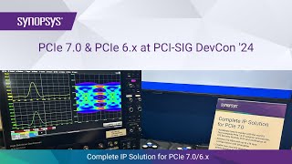 Enabling the PCIe 70 and PCIe 6x ecosystem at PCISIG DevCon 2024  Synopsys [upl. by Conway]