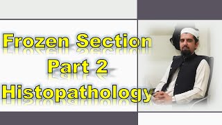 Frozen section Part 2  Histopathology Elearn with Zakir [upl. by Alessandro522]