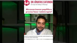 Microcarcinoma papilífero da tireoide precisa fazer radioiodoterapia [upl. by Silva]