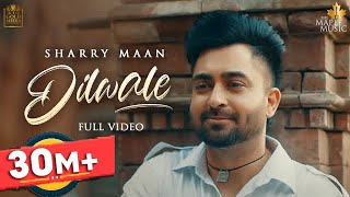 Dilwale Official Video Sharry Maan  DILWALE The Album  Latest Punjabi Songs [upl. by Airetas]