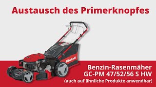 Austausch des Primerknopfes beim Einhell Benzin Rasenmäher GC PM 52 S HW [upl. by Kafka]