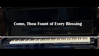 Come Thou Fount of Every Blessing  piano instrumental hymn with lyrics [upl. by Aymer]