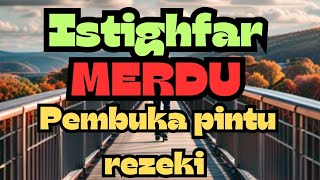 Istighfar merdu pembuka pintu rezeki [upl. by Havstad]