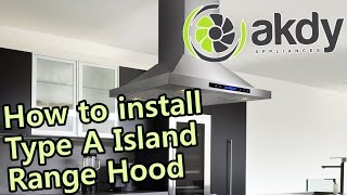 AKDY Island Mount Range Hood Installation Tutorial Type A HowTo [upl. by Ainsworth]