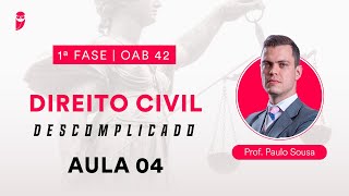 Direito Civil Descomplicado  1ª Fase  OAB 42  Aula 04 [upl. by Aaronson841]