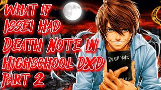 What if Issei had Death Note in Highschool DXD World  Part 2  Auleincrowbell13 [upl. by Treat]