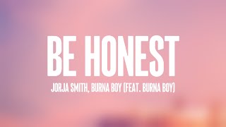 Be Honest  Jorja Smith Burna Boy feat Burna Boy Lyrics Video 💘 [upl. by Yajnas309]