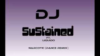 DJ SuStained ftLiquido  NarcoticDance Remix [upl. by Greysun]