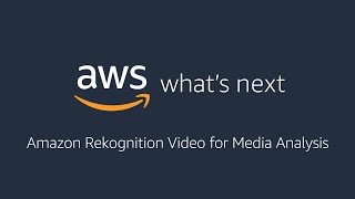 AWS Whats Next ft Amazon Rekognition Video for Media Analysis [upl. by Garlaand845]