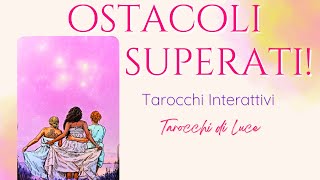 💖 COMPLIMENTI 💖 Supererai TUTTI gli OSTACOLI  Tarocchi Interattivi [upl. by Iruy879]