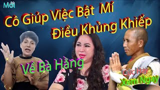 Nóng Cô Giúp Việc Chia Sẻ Điều Chưa Từng Ai Biết Về Bà Phương Hằng [upl. by Agosto499]