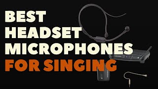 BEST HEADSET MICROPHONES FOR SINGING [upl. by Ecadnarb235]