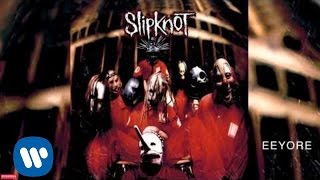 Slipknot  Eeyore Audio [upl. by Yruok366]