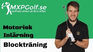 Motorisk inlärning  Del 5  Blockträning  MXPGolfse [upl. by Idnerb]