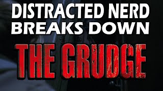 The Grudge Breakdown  Distracted Nerd [upl. by Panta]