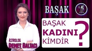 BAŞAK Burcu KADINI Başak kadını kimdir  Başak kadınları Astroloji uzmanı Demet Baltacı [upl. by Sibyls]