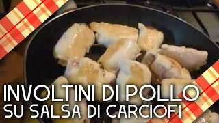 INVOLTINI DI POLLO SU SALSA DI CARCIOFI involtini  CriCucina [upl. by Eidlog]