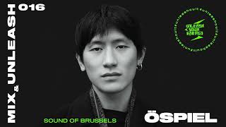 Öspiel  Sound Of Brussels  Mix amp Unleash 016 [upl. by Eimma139]