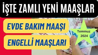 Temmuz 2024 ZAMLI EVDE BAKIM MAAÅI  ENGELLÄ° MAAÅLARI Ne Kadar Olacak  Son Dakika [upl. by Wagoner]