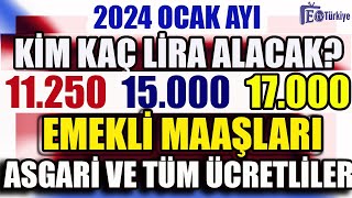 2024 Ocak Ayı Kim Kaç Lira Alacak  11250 15000 17000 [upl. by Ongun]