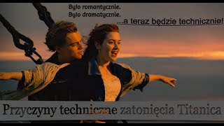 Titanic techniczne przyczyny zatonięcia [upl. by Bicknell]