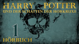 quotHarry Potter und der Schatten der Horkruxequot  HÖRBUCH  Kapitel 1  Fanfiction [upl. by Punak682]