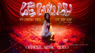 LỆ LƯU LY  VŨ PHỤNG TIÊN x DT TẬP RAP x DRUM7  OFFICIAL MUSIC VIDEO [upl. by Ottinger820]