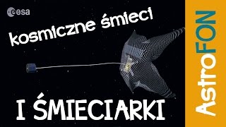 Kosmiczne śmieci i śmieciarki  AstroFon [upl. by Onifled]