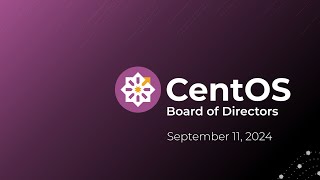 CentOS Board Meeting September 20244 [upl. by Primavera]