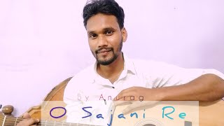 O sajni re  Jamming  anurag [upl. by Manny]