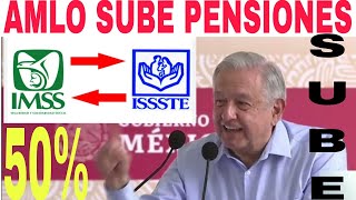 🔥50 SUBE PENSIÓN IMSS ISSSTE 2024 CUÁNTO VA AUMENTAR Y CUÁNDO AMLO ORDENA PAGOS🛑 [upl. by Gensler]