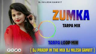 ZUMKA TARPA MIX 2025  DJ TREND TARPA LOOP MIX  DJ PRADIP IN THE MIX NILESH GANVIT 128K [upl. by Yelir]