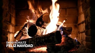 David Schultz  Feliz Navidad Official Fireplace Video  Christmas Songs [upl. by Nosneh790]