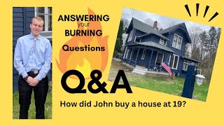 QampA How did John buy a house at 19 Answering your burning questions [upl. by Donaghue755]