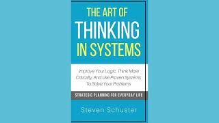 The Art Of Thinking In Systems by Steven Schuster  Full Audiobook [upl. by Eirojram]