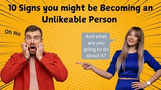 10 Important Signs You Might Be Becoming an Unlikeable Person and what you can do about it [upl. by Anastasius]