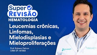 Leucemias crônicas Linfomas e Mielodisplasias  Super Revisão de Dermatologia e Hematologia [upl. by Lilahk577]