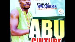 ABU CULTURE  PRINCE OKU NWAMAMA [upl. by Nealy855]